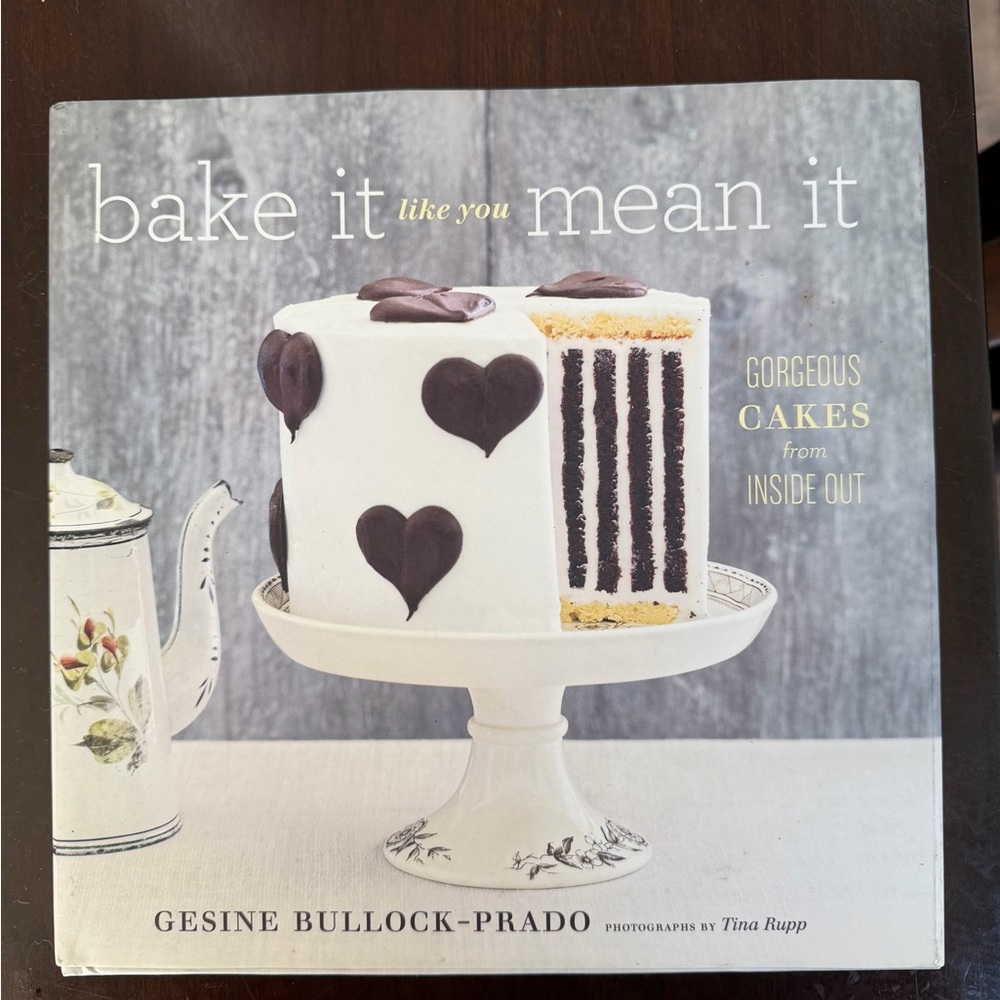 Bake It Like You Mean It by -Gesine Bullock-Prado. Hardback Cookbook